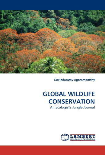 Cover for Govindasamy Agoramoorthy · Global Wildlife Conservation: an Ecologist's Jungle Journal (Paperback Book) (2010)