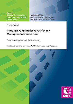 Cover for Franz Röösli · Initialisierung musterbrechender Managementinnovation (Paperback Book) (2015)