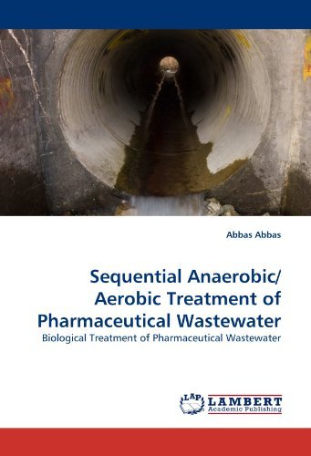 Cover for Abbas Abbas · Sequential Anaerobic/ Aerobic Treatment of Pharmaceutical Wastewater: Biological Treatment of Pharmaceutical Wastewater (Pocketbok) (2011)