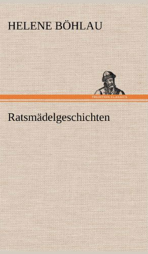Cover for Helene Bohlau · Ratsmadelgeschichten (Gebundenes Buch) [German edition] (2012)