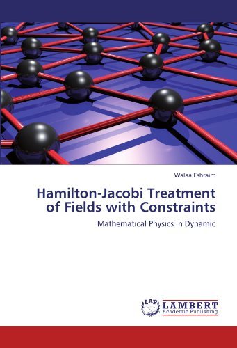 Cover for Walaa Eshraim · Hamilton-jacobi Treatment of Fields with Constraints: Mathematical Physics in Dynamic (Pocketbok) (2012)