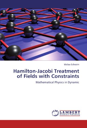 Cover for Walaa Eshraim · Hamilton-jacobi Treatment of Fields with Constraints: Mathematical Physics in Dynamic (Paperback Book) (2012)