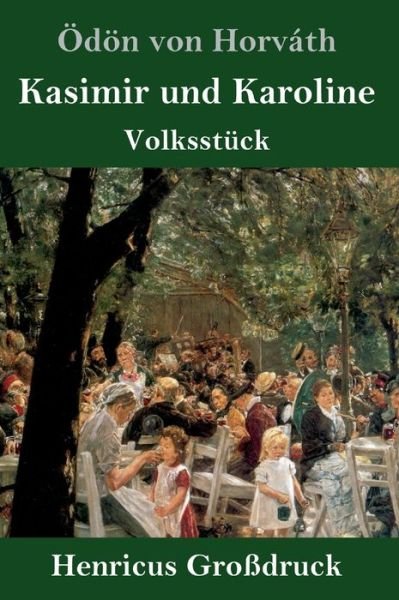 Cover for Oedoen Von Horvath · Kasimir und Karoline (Grossdruck) (Gebundenes Buch) (2019)