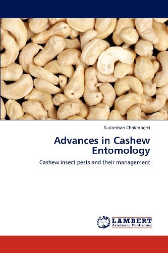 Advances in Cashew Entomology: Cashew Insect Pests and Their Management - Sudarshan Chakraborti - Books - LAP LAMBERT Academic Publishing - 9783848416356 - March 7, 2012