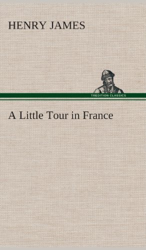 A Little Tour in France - Henry James - Bøker - TREDITION CLASSICS - 9783849521356 - 20. februar 2013