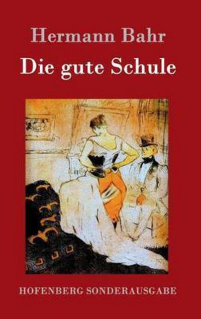 Cover for Hermann Bahr · Die gute Schule (Hardcover Book) (2016)