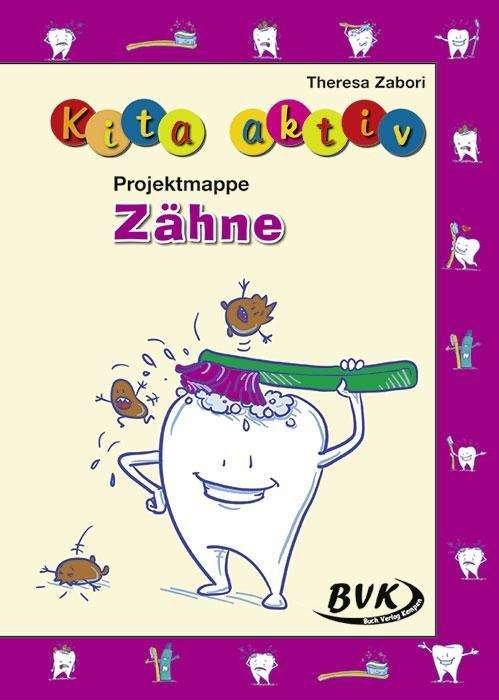 Kita aktiv Projektmappe Zähne - Zabori - Books -  - 9783867408356 - 