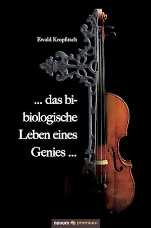 Cover for Ewald Kropfitsch · ... das bi-biologische Leben eines Genies ... (Gebundenes Buch) (2015)