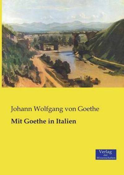 Cover for Johann Wolfgang Von Goethe · Mit Goethe in Italien (Pocketbok) (2019)