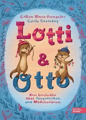 Lotti und Otto (Band 3) - Collien Ulmen-Fernandes - Książki - Karibu  ein Verlag der Edel Verlagsgrupp - 9783961292356 - 6 września 2022