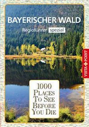 Cover for Marlis Kappelhoff · 1000 Places-Regioführer Bayerischer Wald (Book) (2022)