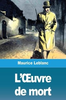 Cover for Maurice Leblanc · L'OEuvre de mort (Paperback Book) (2020)