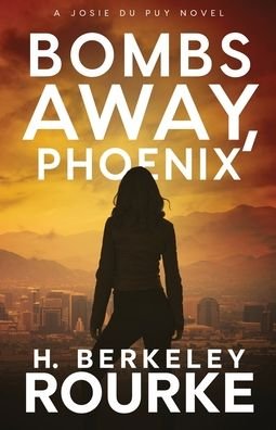 Cover for H Berkeley Rourke · Bombs Away, Phoenix (Paperback Book) (2021)