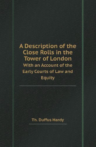 Cover for Th Duffus Hardy · A Description of the Close Rolls in the Tower of London with an Account of the Early Courts of Law and Equity (Pocketbok) (2013)