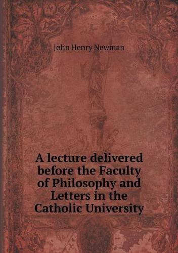 Cover for Newman John Henry · A Lecture Delivered Before the Faculty of Philosophy and Letters in the Catholic University (Paperback Book) (2013)