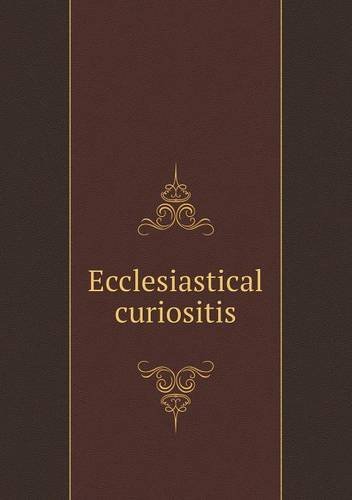Ecclesiastical Curiositis - William Andrews - Livros - Book on Demand Ltd. - 9785518799356 - 4 de outubro de 2013