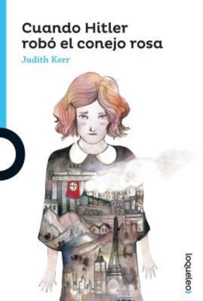 Cuando Hitler Robo El Conejo Rosa - Judith Kerr - Books - Loqueleo - 9786070128356 - July 1, 2003