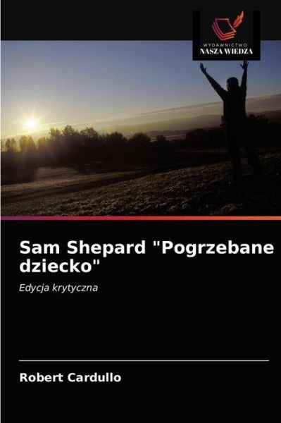 Cover for Robert Cardullo · Sam Shepard Pogrzebane dziecko (Paperback Book) (2020)