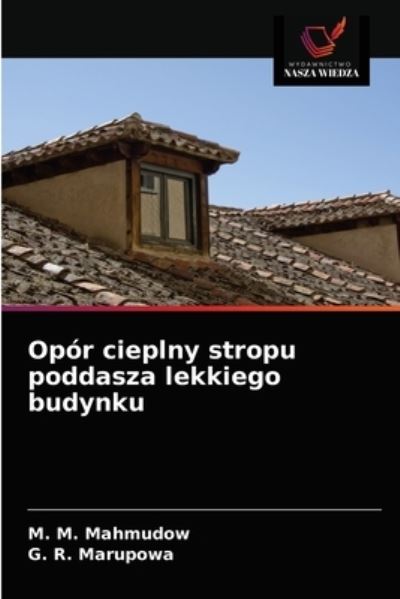 Cover for M M Mahmudow · Opor cieplny stropu poddasza lekkiego budynku (Paperback Book) (2021)