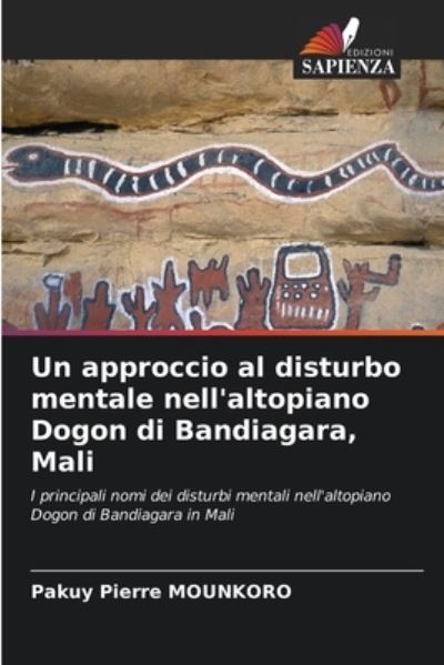 Cover for Pakuy Pierre Mounkoro · Un approccio al disturbo mentale nell'altopiano Dogon di Bandiagara, Mali (Paperback Book) (2021)