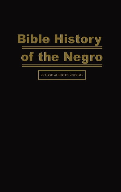 Bible History of the Negro - Richard Alburtus Morrisey - Books - Stanford Inversiones Spa - 9787291757356 - June 10, 2020