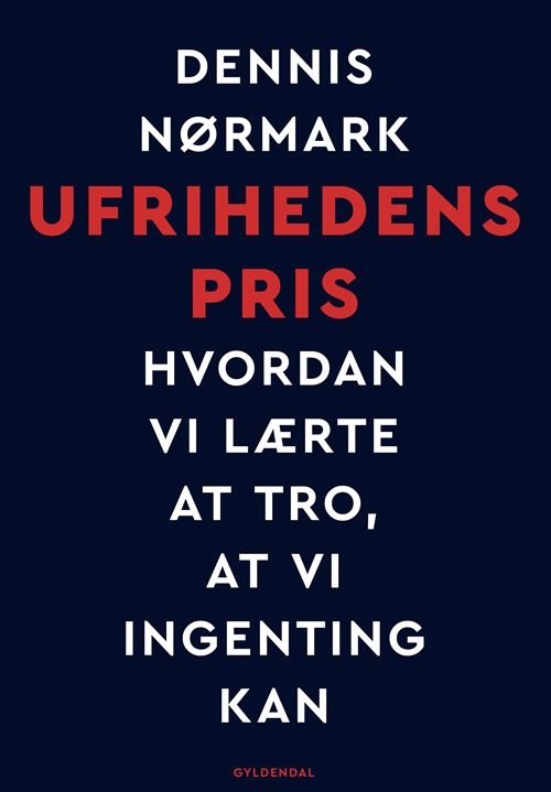 Cover for Dennis Nørmark · Ufrihedens pris (Sewn Spine Book) [1.Âº edición] (2023)