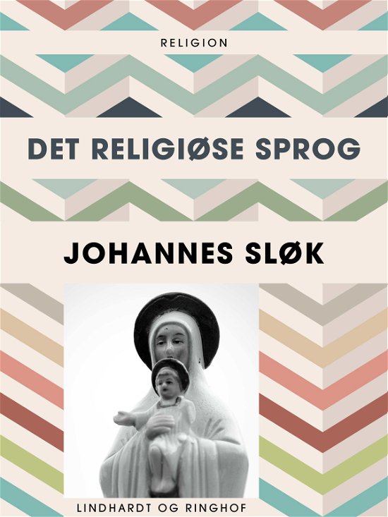 Det religiøse sprog - Johannes Sløk - Bøger - Saga - 9788711829356 - 29. september 2017