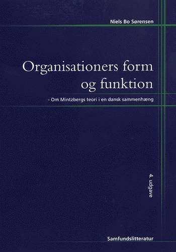 Organisationers form og funktion - Niels Bo Sørensen - Bøker - Samfundslitteratur - 9788759308356 - 23. august 2000