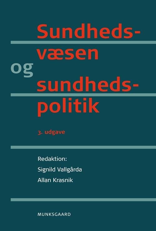 Cover for Signild Vallgårda; Allan Krasnik; Hans Okkels Birk; Terkel Christiansen; Klaus Lindgaard Høyer; Karsten Vrangbæk · Sundhedsvæsen og sundhedspolitik (Sewn Spine Book) [3e édition] (2016)