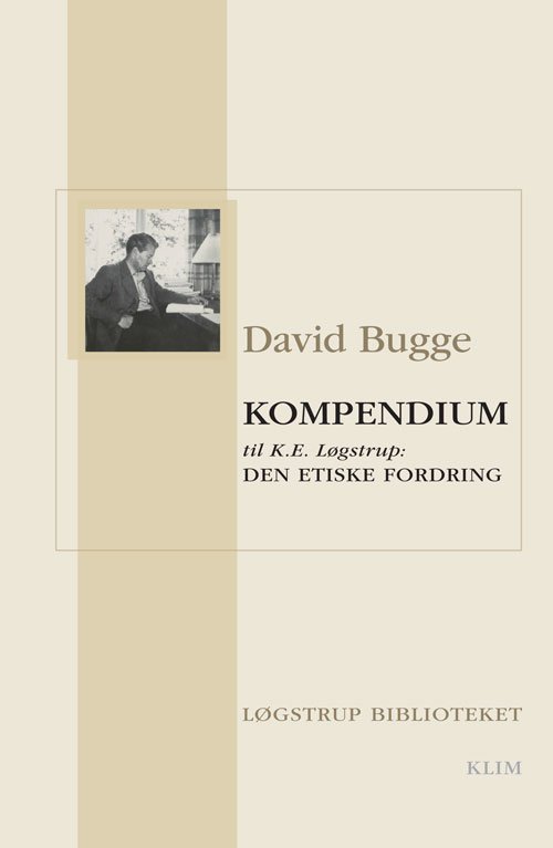 Cover for David Bugge · Løgstrupbiblioteket: Kompendium til K.E. Løgstrup: Den etiske fordring (Taschenbuch) [1. Ausgabe] (2011)