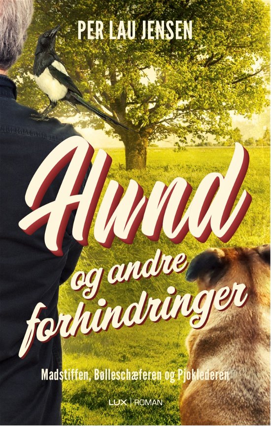 Cover for Per Lau Jensen · Madstiffen, Bølleschæferen og Pjoklederen: Hund og andre forhindringer (Bound Book) [1º edição] (2022)