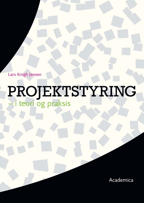 Projektstyring i teori og praksis - Lars Krogh Jensen; Stine L. Guldmann; Anders G. Liljeberg - Książki - Gyldendal - 9788776758356 - 8 lipca 2011