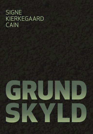 Cover for Signe Kierkegaard Cain · Grundskyld (Sewn Spine Book) [1st edition] (2025)
