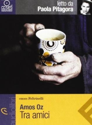 Cover for Amos Oz · Tra Amici Letto Da Paola Pitagora. Audiolibro. CD Audio Formato MP3 (CD)