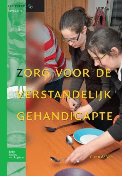 Cover for Y. Van De Ven · Zorg Voor De Verstandelijk Gehandicapte: Basiswerken Verpleging en Verzorging (Paperback Book) [Dutch edition] (2012)
