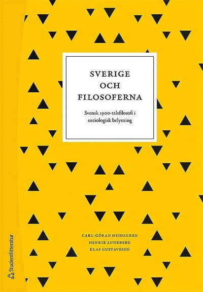 Cover for Klas Gustavsson · Sverige och filosoferna : svensk 1900-talsfilosofi i sociologisk belysning (Buch) (2018)