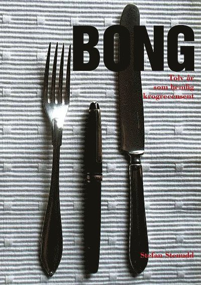 Cover for Stefan Stenudd · Bong : tolv år som hemlig krogrecensent (Bog) (2010)