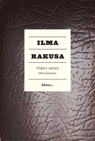 Cover for Ilma Rakusa · Vidare vatten : minnespassager (Innbunden bok) (2015)