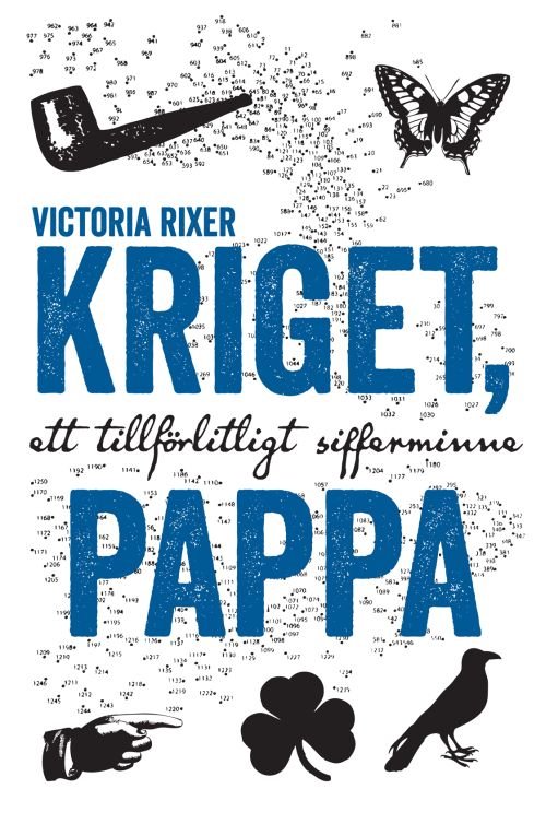 Cover for Rixer Victoria · Kriget, pappa : ett tillförlitligt sifferminne (Bound Book) (2018)