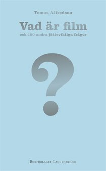 Cover for Tomas Alfredson · Vad är?-serien: Vad är film och 100 andra jätteviktiga frågor (Indbundet Bog) (2011)