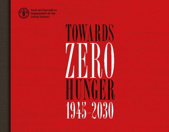 Cover for Food and Agriculture Organization of the United Nations · Towards Zero Hunger - 1945-2030 (Spanish) (Hardcover Book) (2017)