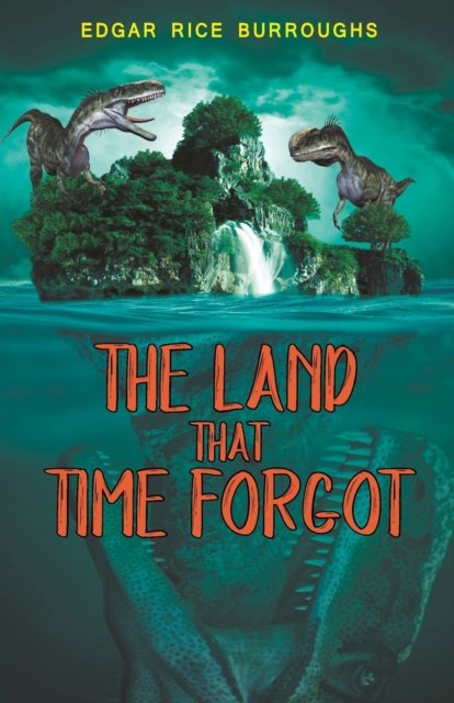Cover for Edgar Burroughs Rice · The Land that Time Forgot (Paperback Book) (2021)