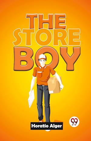 The Store Boy - Horatio Alger - Books - Double 9 Books LLP - 9789359392356 - January 7, 2023