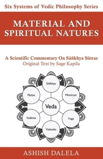 Cover for Ashish Dalela · Material and Spiritual Natures: A Scientific Commentary on S&amp;#257; nkhya S&amp;#363; tras - Six Systems of Vedic Philosophy (Pocketbok) (2021)