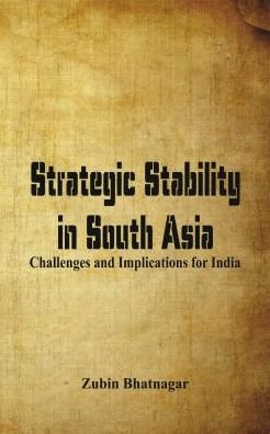 Cover for Zubin Bhatnagar · Strategic Stability in South Asia: Challenges and Implications for India (Hardcover bog) (2017)