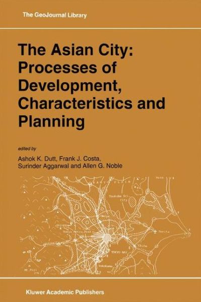 Cover for Ashok K Dutt · The Asian City: Processes of Development, Characteristics and Planning - GeoJournal Library (Paperback Bog) [Softcover reprint of the original 1st ed. 1994 edition] (2012)