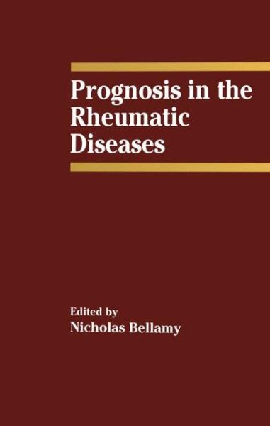 Cover for N Bellamy · Prognosis in the Rheumatic Diseases (Taschenbuch) [Softcover reprint of the original 1st ed. 1991 edition] (2012)