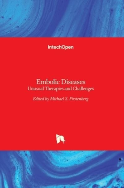 Cover for Michael S Firstenberg · Embolic Diseases: Unusual Therapies and Challenges (Hardcover Book) (2017)