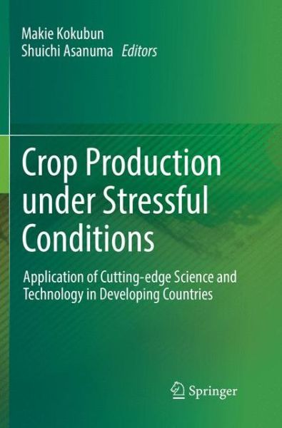 Cover for Crop Production under Stressful Conditions: Application of Cutting-edge Science and Technology in Developing Countries (Paperback Book) [Softcover reprint of the original 1st ed. 2018 edition] (2018)
