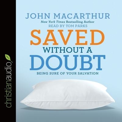 Saved Without a Doubt - John F MacArthur - Muzyka - Christianaudio - 9798200502356 - 24 listopada 2015